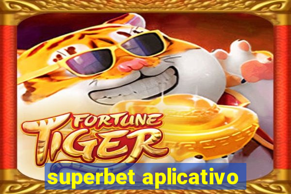 superbet aplicativo